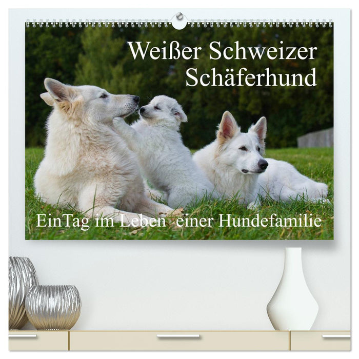 Weißer Schweizer Schäferhund - Ein Tag im Leben einer Hundefamilie (CALVENDO Premium Wandkalender 2025)