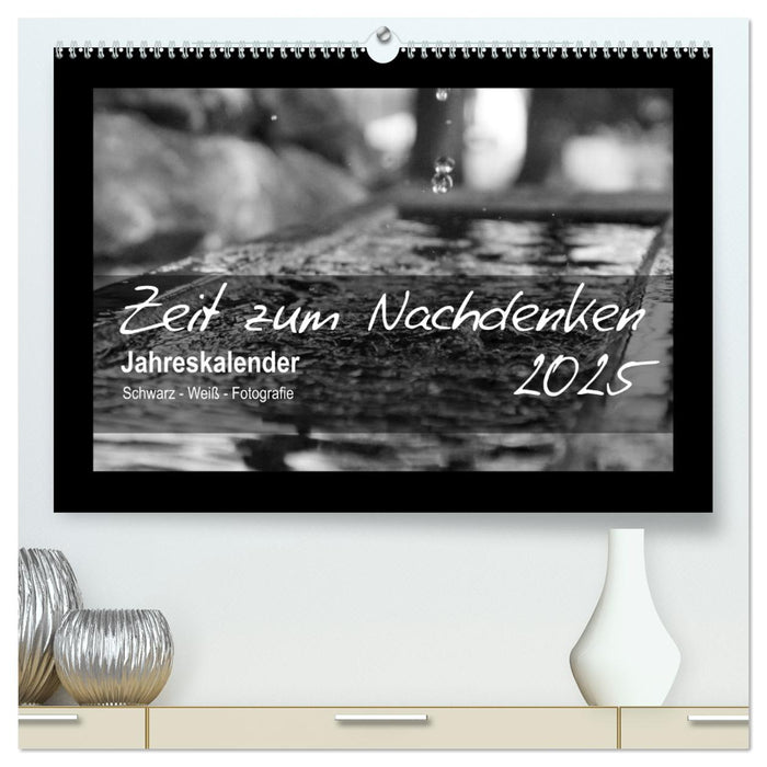 Zeit zum Nachdenken (CALVENDO Premium Wandkalender 2025)