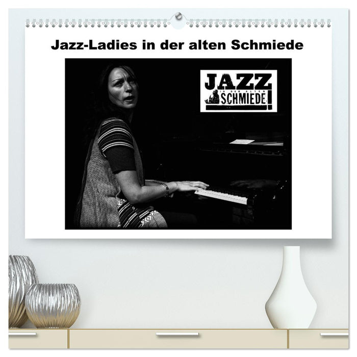 Jazz Ladies in der alten Schmiede (CALVENDO Premium Wandkalender 2025)