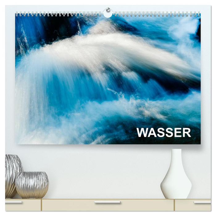 Wasser (CALVENDO Premium Wandkalender 2025)