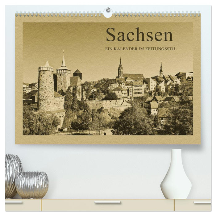 Sachsen - Ein Kalender im Zeitungsstil / CH-Version (CALVENDO Premium Wandkalender 2025)