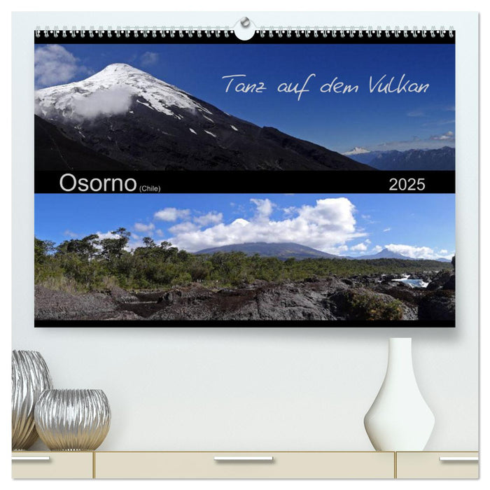 Tanz auf dem Vulkan - Osorno (Chile) (CALVENDO Premium Wandkalender 2025)