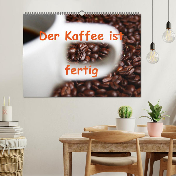 Der Kaffee ist fertig (CALVENDO Wandkalender 2025)
