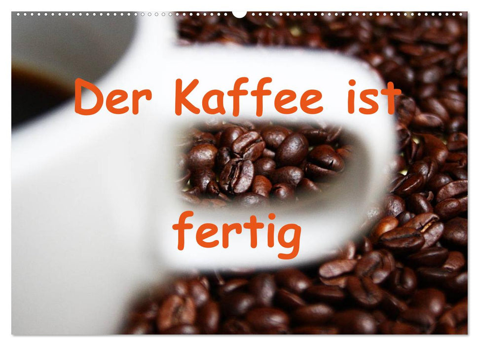 Der Kaffee ist fertig (CALVENDO Wandkalender 2025)