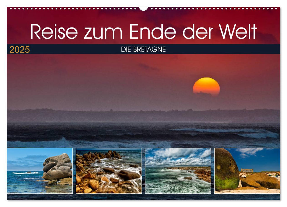 Die Bretagne - Eine Reise zum Ende der Welt (CALVENDO Wandkalender 2025)