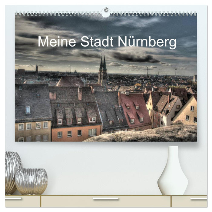 Meine Stadt Nürnberg 2025 (CALVENDO Premium Wandkalender 2025)