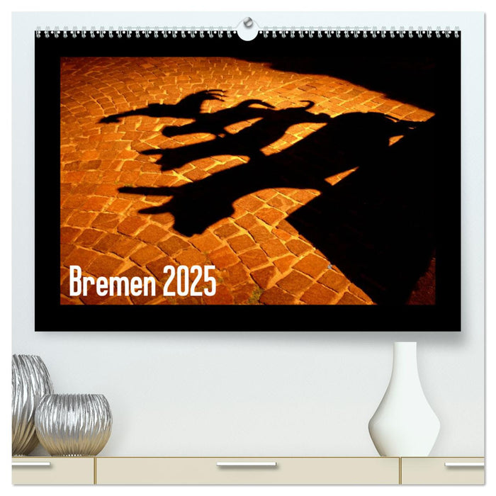 Bremen 2025 (CALVENDO Premium Wandkalender 2025)