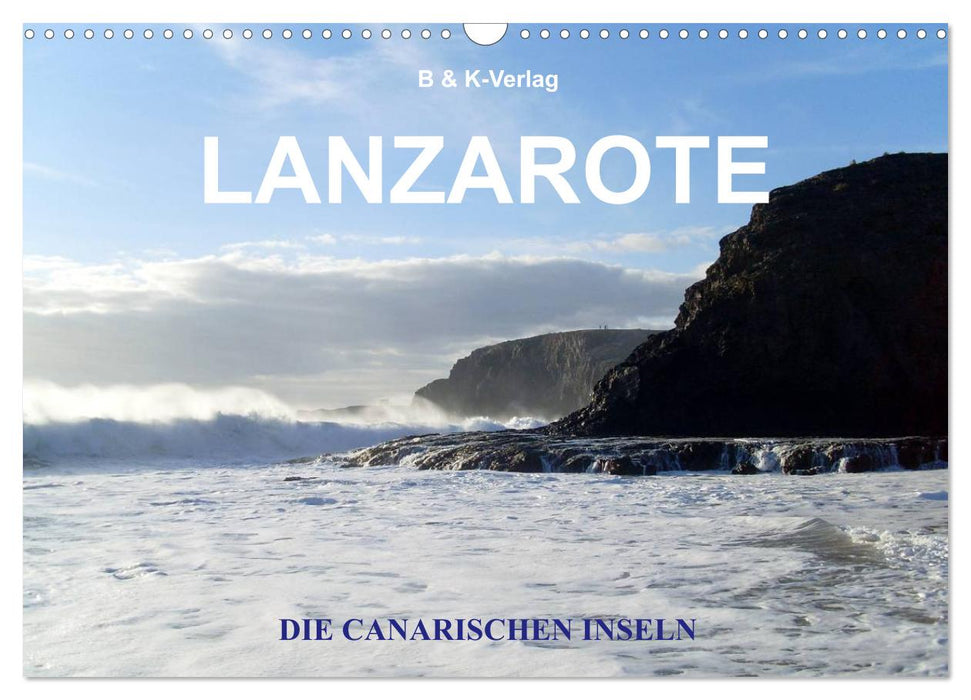 Die Canarischen Inseln - Lanzarote (CALVENDO Wandkalender 2025)