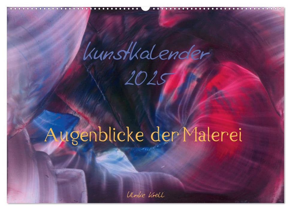 Kunstkalender 2025 - Augenblicke der Malerei (CALVENDO Wandkalender 2025)