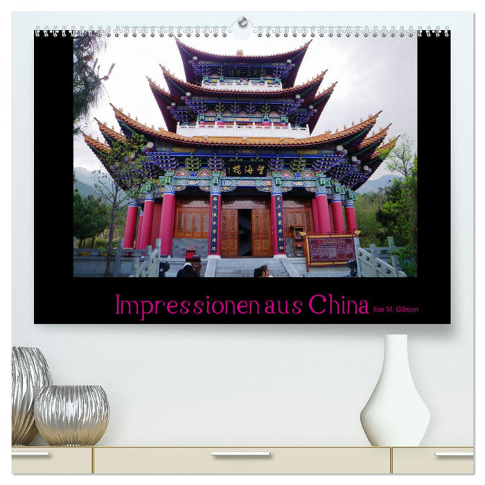 Impressionen aus China (CALVENDO Premium Wandkalender 2025)