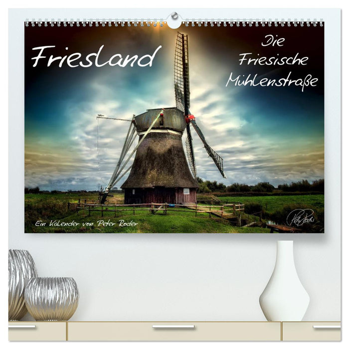 Friesland - Die Friesische Mühlenstraße (CALVENDO Premium Wandkalender 2025)