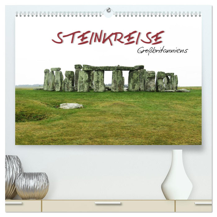 Steinkreise Großbritanniens (CALVENDO Premium Wandkalender 2025)