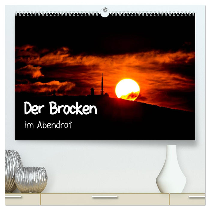 Der Brocken im Abendrot (CALVENDO Premium Wandkalender 2025)