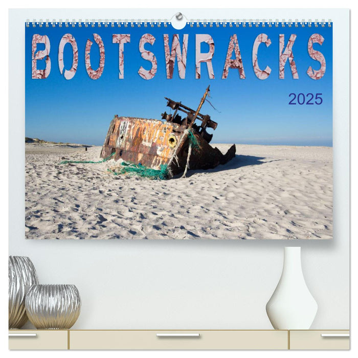 Bootswracks (CALVENDO Premium Wandkalender 2025)