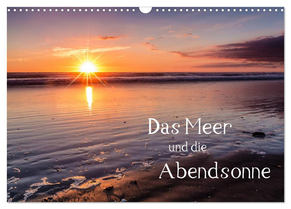 Das Meer und die Abendsonne (CALVENDO Wandkalender 2025)