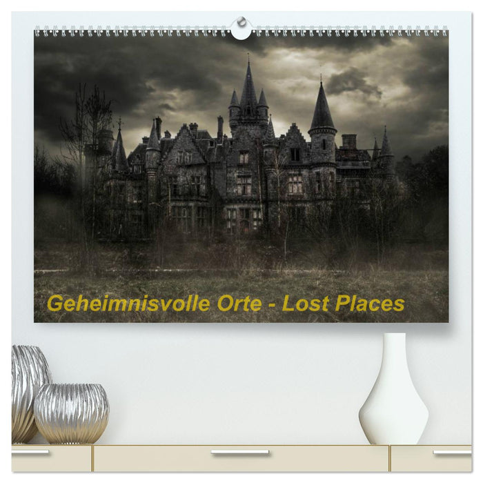 Geheimnisvolle Orte - Lost Places (CALVENDO Premium Wandkalender 2025)