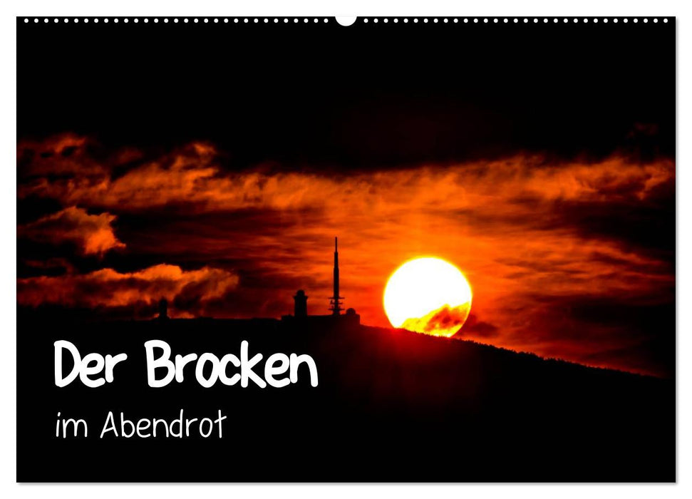 Der Brocken im Abendrot (CALVENDO Wandkalender 2025)