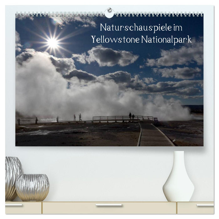 Naturschauspiele im Yellowstone Nationalpark (CALVENDO Premium Wandkalender 2025)