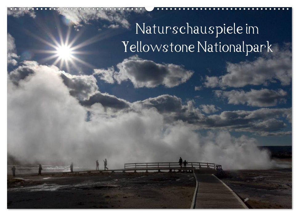 Naturschauspiele im Yellowstone Nationalpark (CALVENDO Wandkalender 2025)