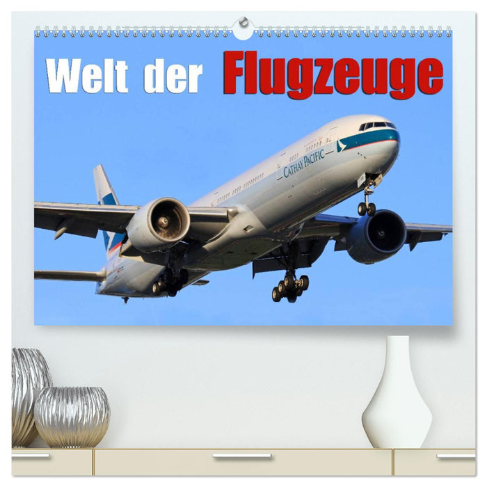 Welt der Flugzeuge (CALVENDO Premium Wandkalender 2025)