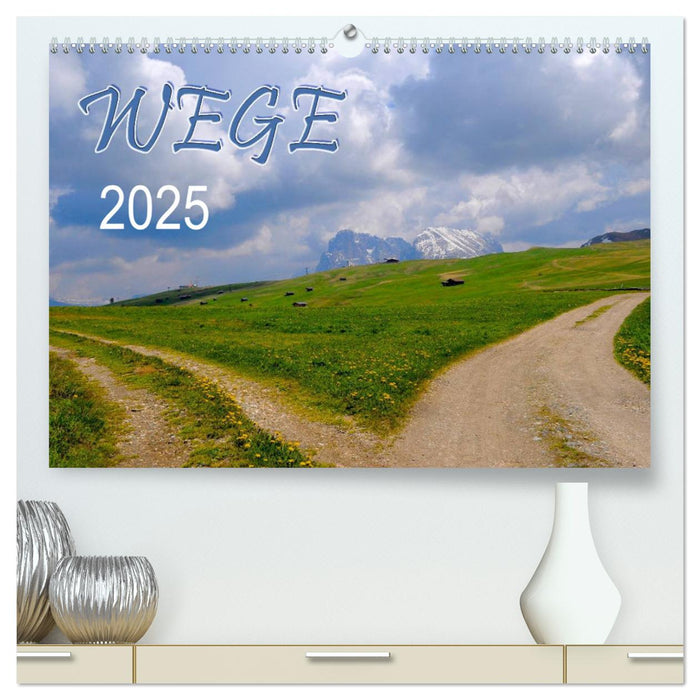 Wege 2025 (CALVENDO Premium Wandkalender 2025)