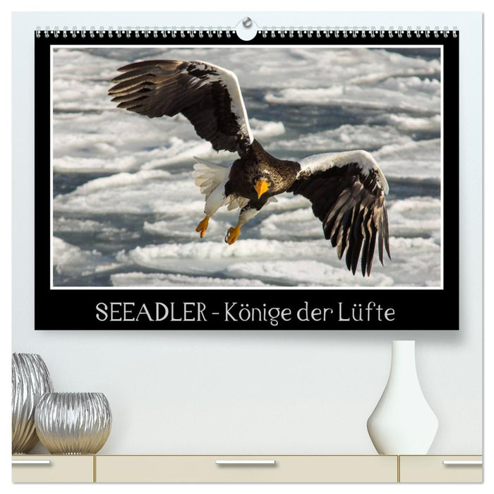 Seeadler - Könige der Lüfte (CALVENDO Premium Wandkalender 2025)