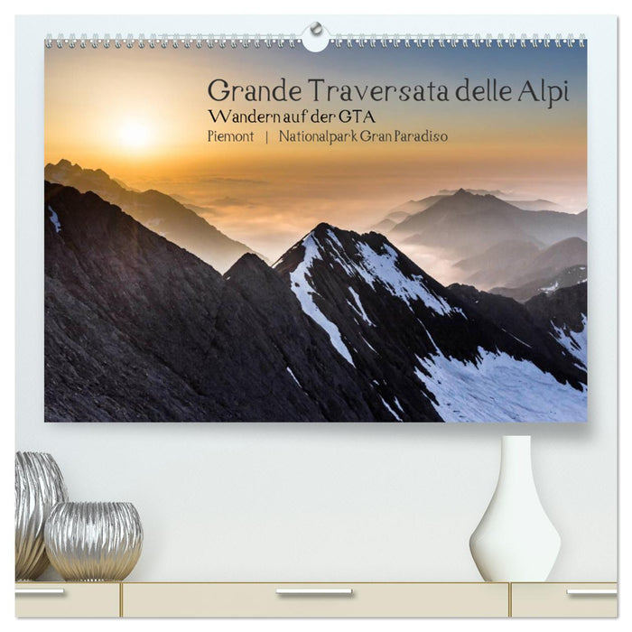Grande Traversata delle Alpi - Wandern auf der GTA (CALVENDO Premium Wandkalender 2025)