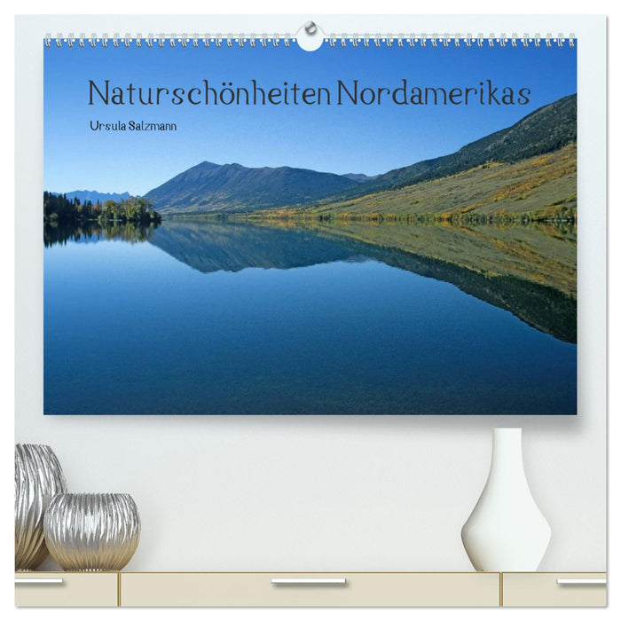 Naturschönheiten Nordamerikas (CALVENDO Premium Wandkalender 2025)