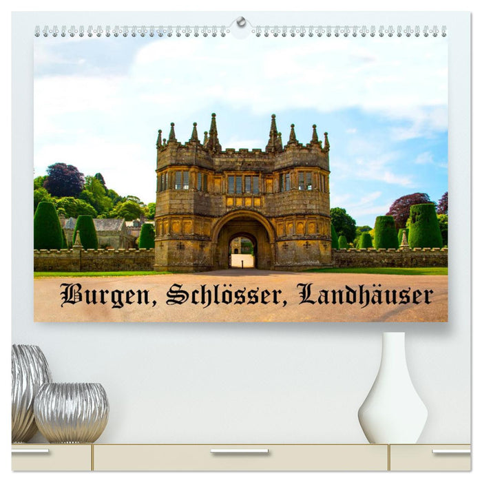 Burgen, Schlösser, Landhäuser (CALVENDO Premium Wandkalender 2025)