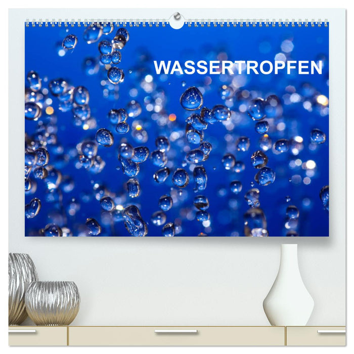 Wassertropfen (CALVENDO Premium Wandkalender 2025)