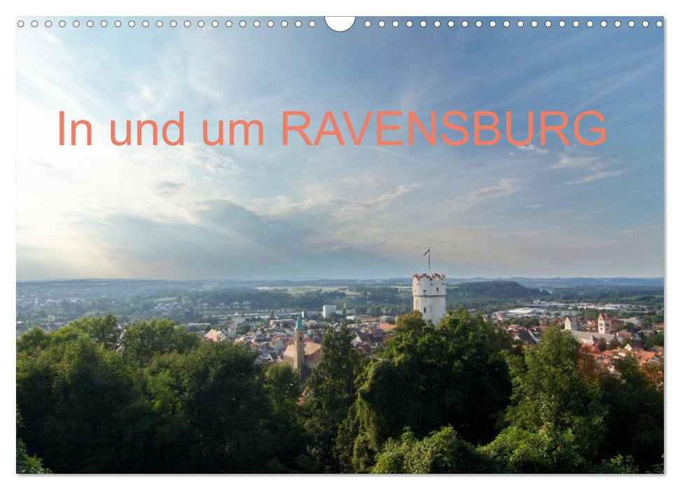 In und um RAVENSBURG (CALVENDO Wandkalender 2025)