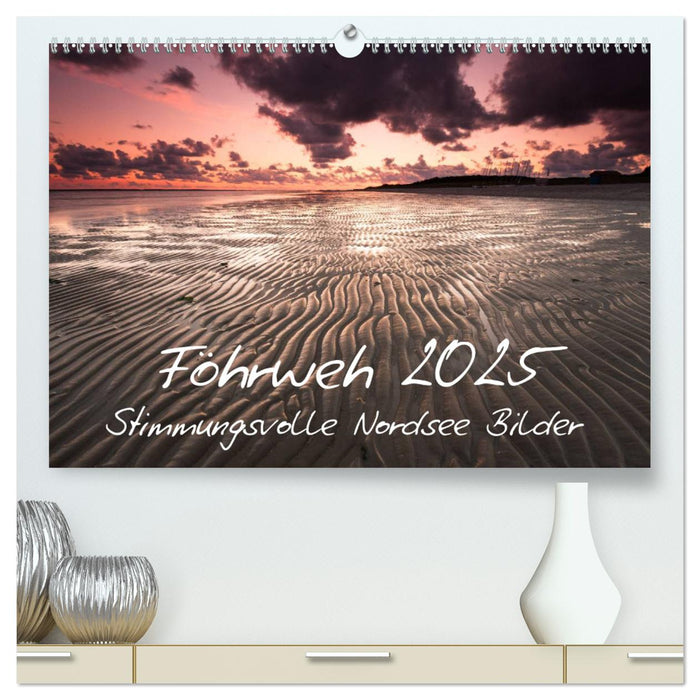 Föhrweh - Stimmungsvolle Nordsee Bilder (CALVENDO Premium Wandkalender 2025)