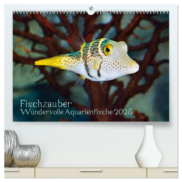 Fischzauber - Wundervolle Aquarienfische (CALVENDO Premium Wandkalender 2025)