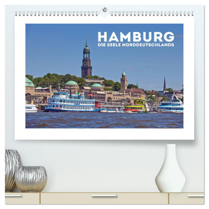 HAMBURG Die Seele Norddeutschlands (CALVENDO Premium Wandkalender 2025)