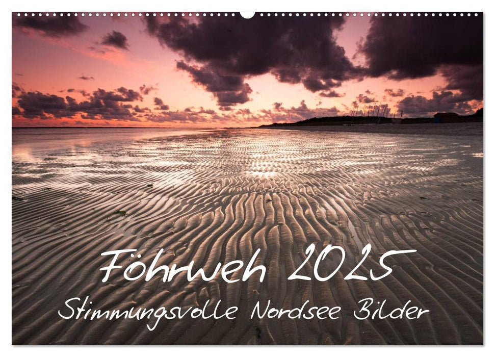 Föhrweh - Stimmungsvolle Nordsee Bilder (CALVENDO Wandkalender 2025)