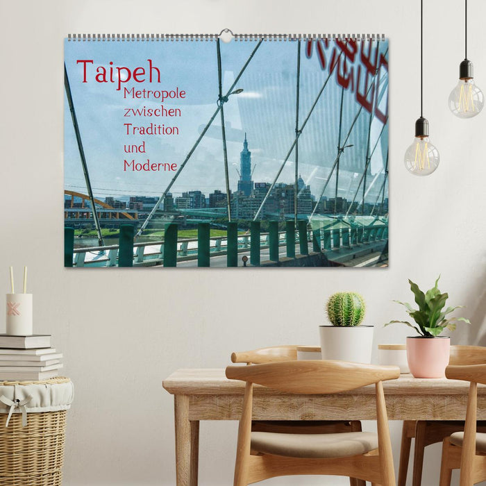 Taipeh, Metropole zwischen Tradition und Moderne. (CALVENDO Wandkalender 2025)