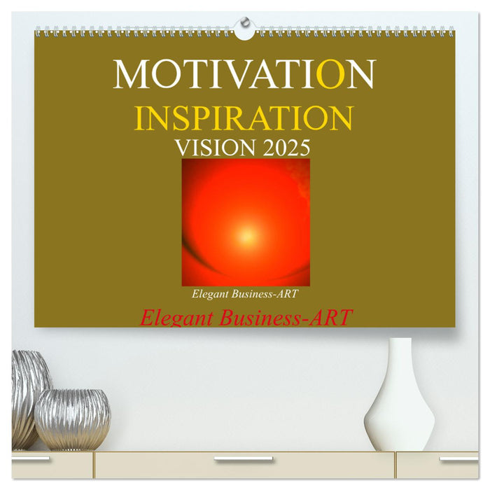 MOTIVATION - INSPIRATION - VISION 2025 (CALVENDO Premium Wandkalender 2025)