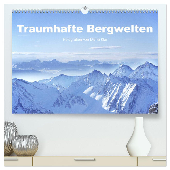 Traumhafte Bergwelten (CALVENDO Premium Wandkalender 2025)