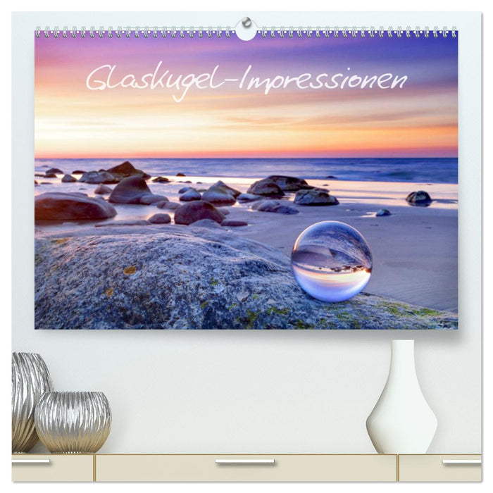 Glaskugel-Impressionen (CALVENDO Premium Wandkalender 2025)