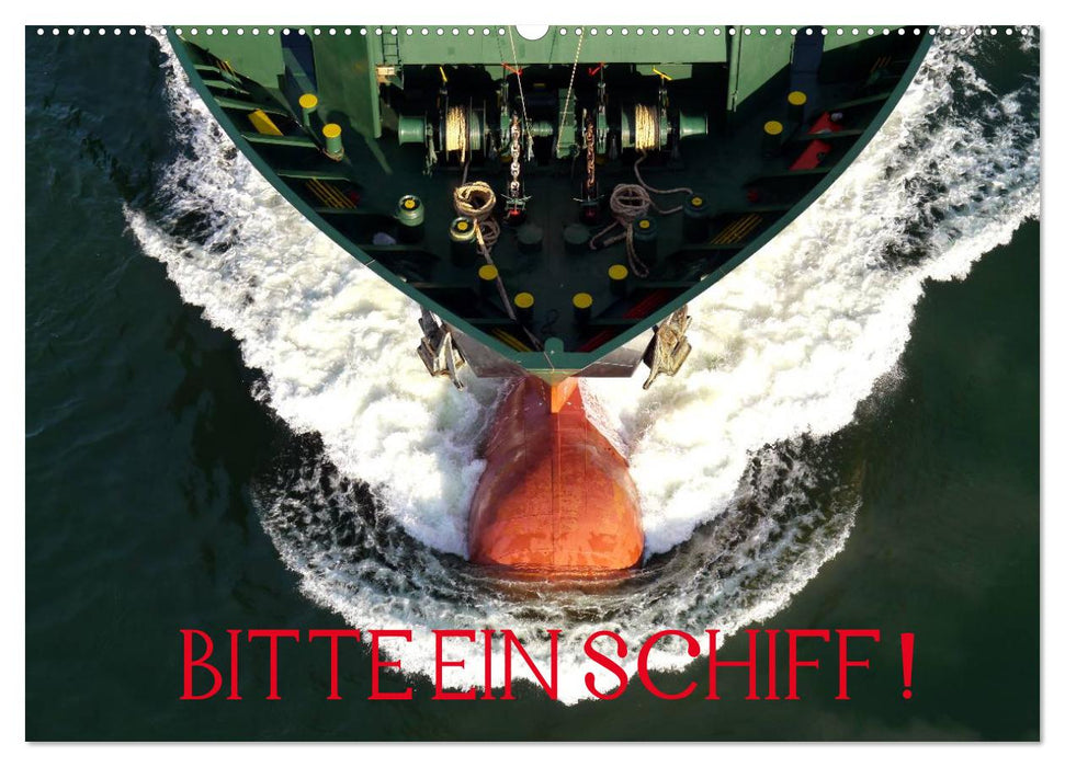 Bitte ein Schiff! (CALVENDO Wandkalender 2025)