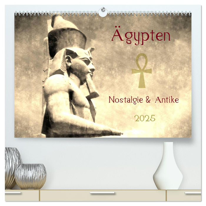 Ägypten Nostalgie & Antike 2025 AT Version (CALVENDO Premium Wandkalender 2025)