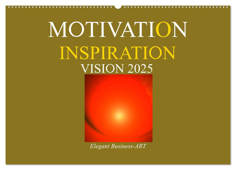 MOTIVATION - INSPIRATION - VISION 2025 (CALVENDO Wandkalender 2025)