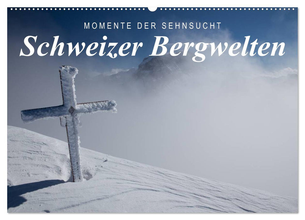 Momente der Sehnsucht: Schweizer Bergwelten (CALVENDO Wandkalender 2025)