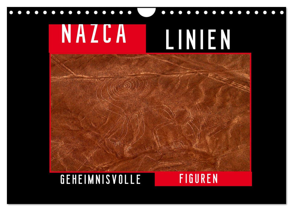 Die NAZCA Linien - Geheimnisvolle Figuren (CALVENDO Wandkalender 2025)