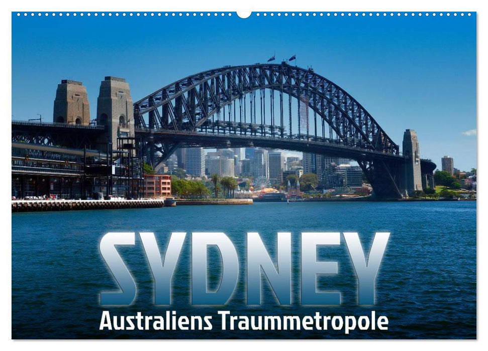 SYDNEY Australiens Traummetropole (CALVENDO Wandkalender 2025)