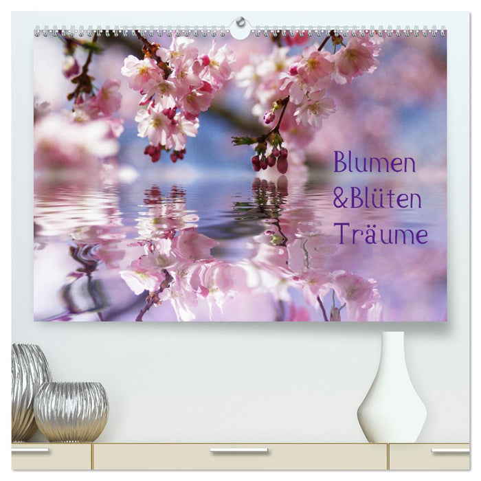 Blumen & Blüten Träume (CALVENDO Premium Wandkalender 2025)