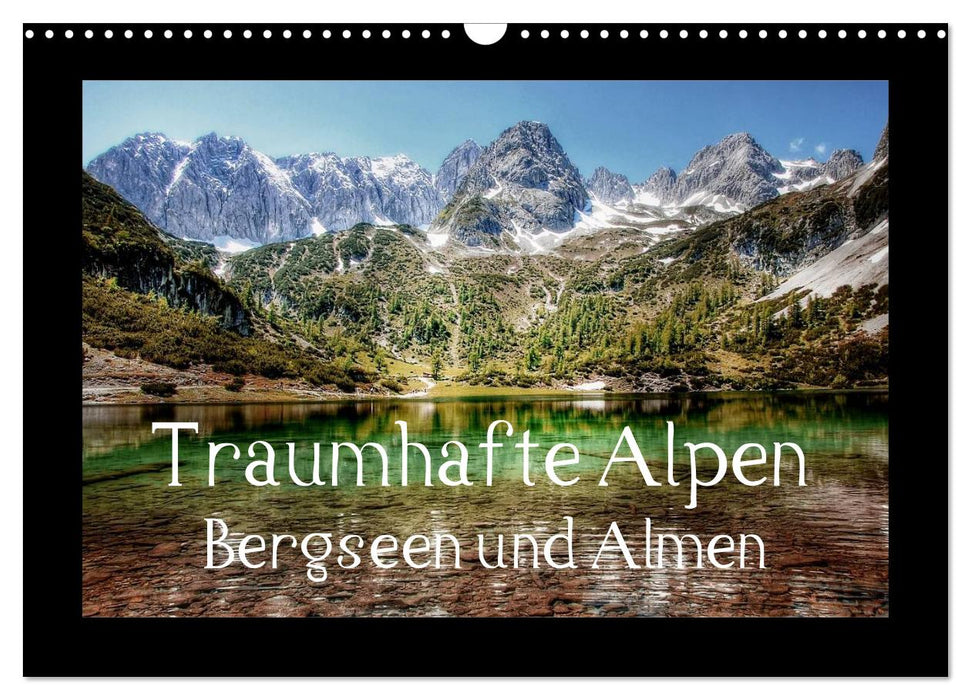 Traumhafte Alpen - Bergseen und Almen (CALVENDO Wandkalender 2025)