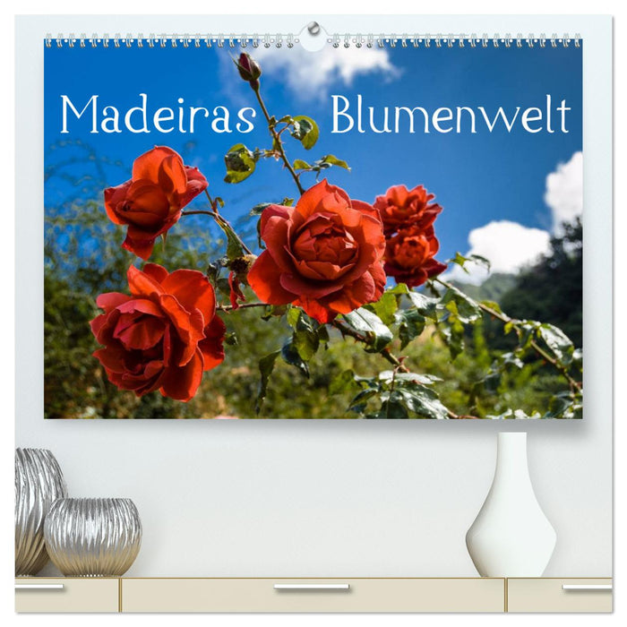 Madeiras Blumenwelt (CALVENDO Premium Wandkalender 2025)