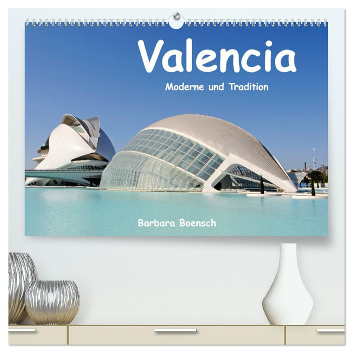 Valencia (CALVENDO Premium Wandkalender 2025)