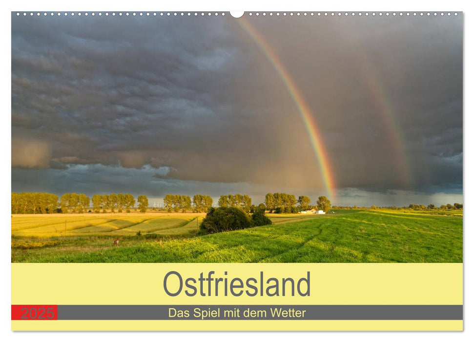 Ostfriesland, das Spiel mit dem Wetter (CALVENDO Wandkalender 2025)